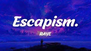 Escapism. - RAYE (Lyrics)