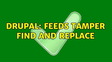 Drupal: Feeds tamper find and replace (2 Solutions!!)