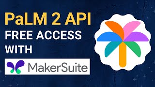 MakerSuite Walkthrough x PaLM 2 API Free Access | Build Generative AI Application Prototypes