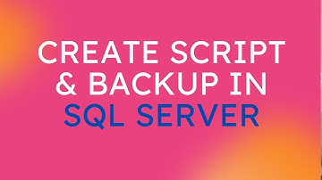 How to Create Script & Backup in SQL Server Management Studio