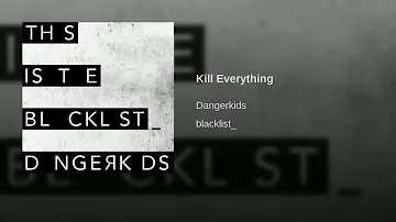 Dangerkids - Kill Everything (Clean)