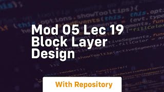 Mod 05 lec 19 block layer design