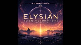Elysian - Beyond The Comfort Zone Uplifting Remix 2026 | ASOT inspired | powered by CluBBingMan