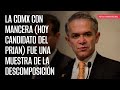 La CdMx con Mancera (hoy candidato del PRIAN) fue una muestra de la descomposición