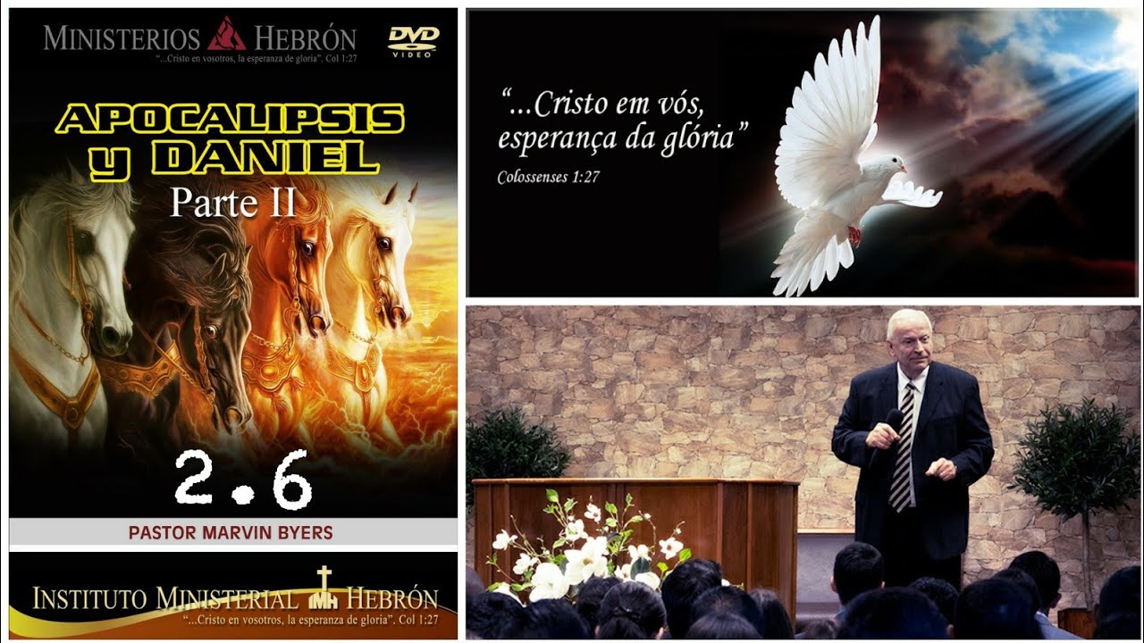 Apocalipsis y Daniel. Parte 2 - Lección 6. Pastor Marvin Byers. Ministerios Hebrón.