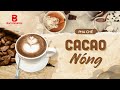 [BARISTA SKILLS] Bài 67: Cách pha chế Cacao Nóng - How to make HOT COACA