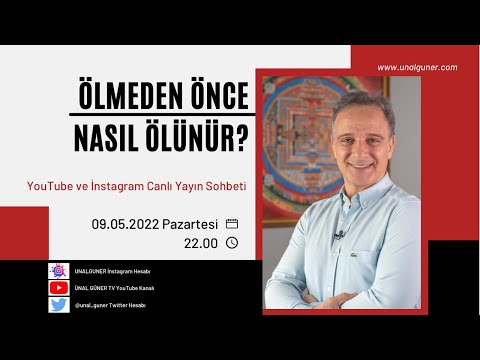 ÖLMEDEN ÖNCE NASIL ÖLÜNÜR? | Ünal Güner