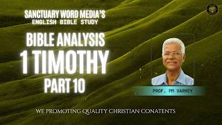 145.BOOK OF 1 TIMOTHY | Part 10| Bible Analysis | Prof. PM Varkey