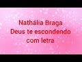 Nathália Braga Deus te escondendo/com letra