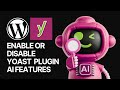 How To Enable or Disable Yoast Premium SEO WordPress Plugin AI Features?