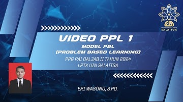 VIDEO PPL 1 MODEL PBL PPG PAI DALJAB BATCH 2 TAHUN 2024 LPTK UIN SALATIGA - ERI WASONO, S.Pd.