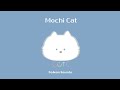 Mochi Cat 1 Hour Cute BGM For Study Work Vlog 