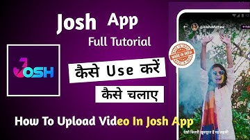 Josh App Par Video Upload Kaise Kare | Josh App Kaise Use Kare | Josh app