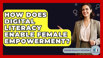 How Does Digital Literacy Enable Female Empowerment? - Gender Equality Network