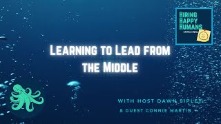 EP 30 Learning to Lead from the Middle with Connie Martin