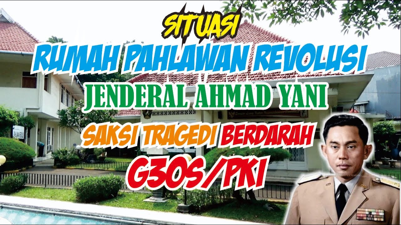 SITUASI RUMAH PAHLAWAN REVOLUSI JENDERAL AHMAD YANI||MENGENANG TRAGEDI KEKEJAMAN G30S/PKI TAHUN 1965