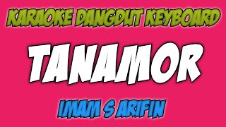 KARAOKE DANGDUT KEYBOARD - TANAMOR - IMAM S ARIFIN