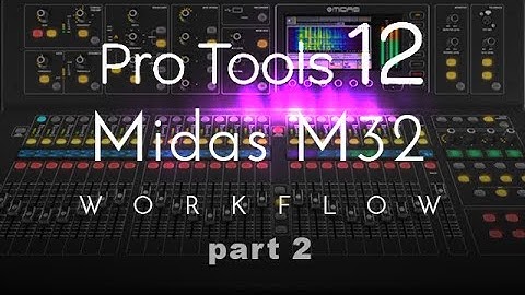 Midas M32 and Pro Tools Workflow / Tutorial Part 2