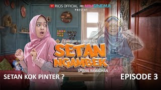 SETAN NGAMBEK eps 3 - SETAN KOK PINTER?