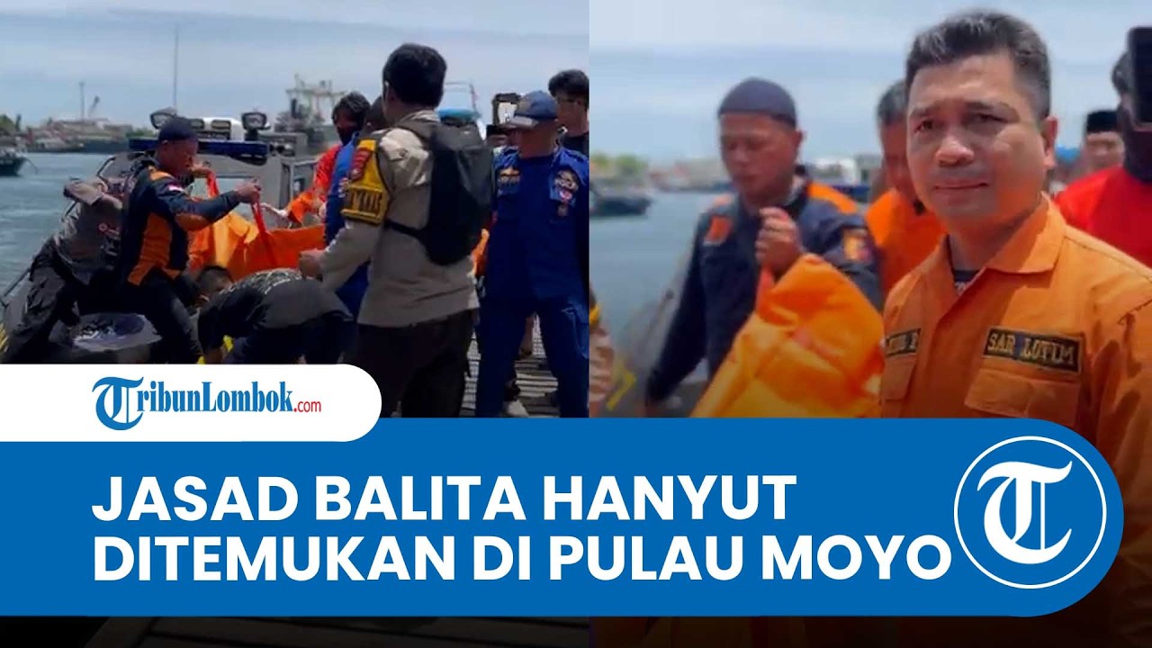 Jasad Balita Hanyut di Selong Lombok Timur Ditemukan di Pulau Moyo Sumbawa