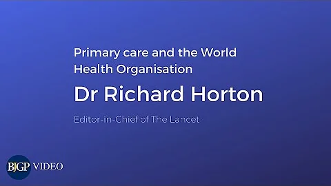 Richard Horton on primary care and the WHO