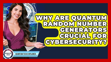 Why Are Quantum Random Number Generators Crucial For Cybersecurity? - Quantum Tech Explained