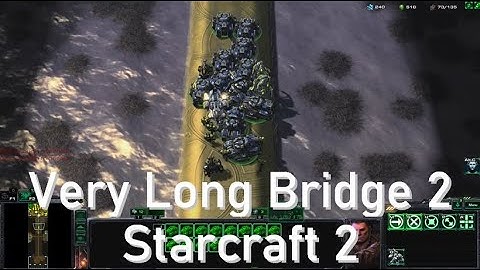 Very Long Bridge 2 - Starcraft 2