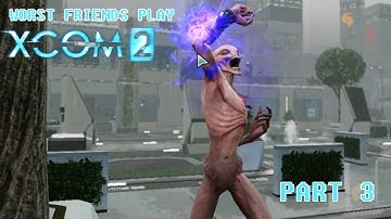 Worst Friends Play - XCOM 2 - IRONMAN - Part 3: "Murphy