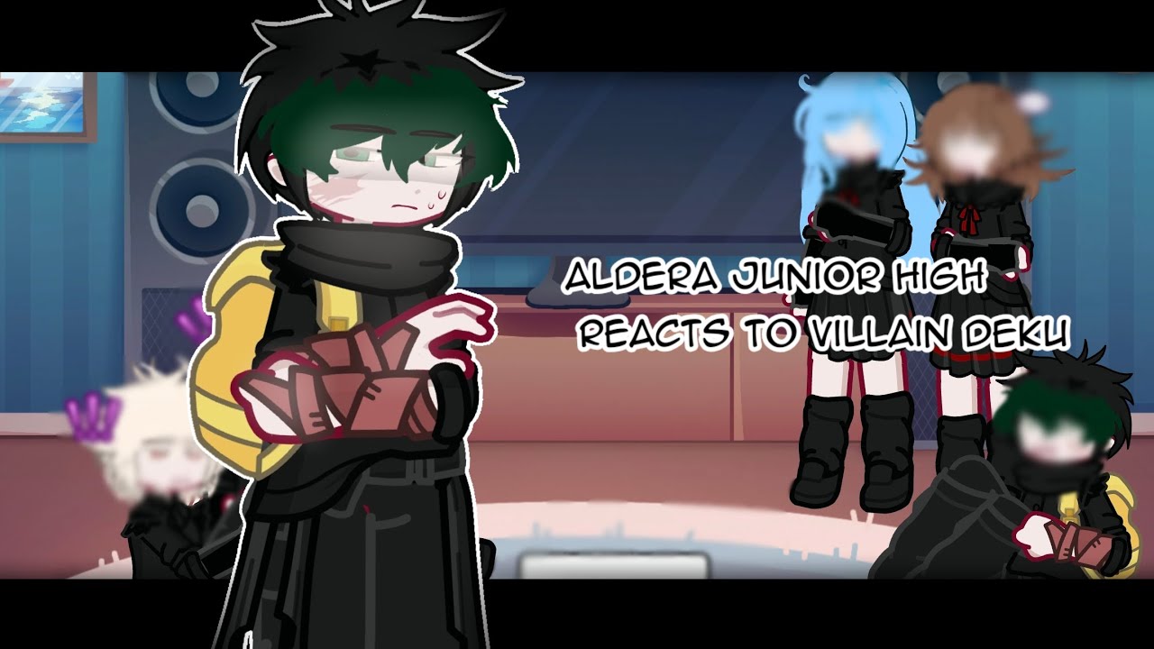 aldera high react to deku villain [x2]