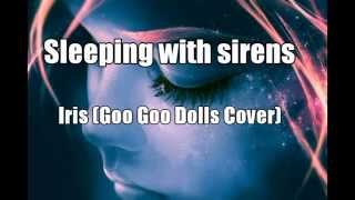 Sleeping with sirens - Iris (Goo Goo Dolls || Cover)