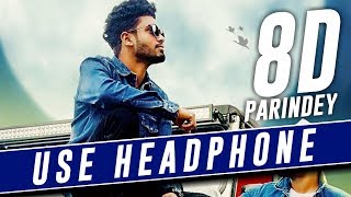 Parindey - Sumit Goswami  (8d Sound) - USE HEADPHONE - 8DSIC