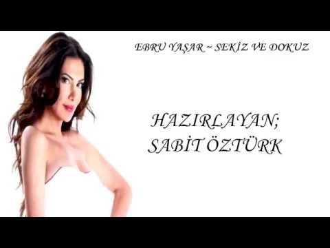 Ebru Yaşar ~ Sekiz ve Dokuz (SÖZLERİYLE)