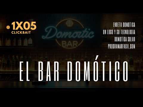 🔴 El BAR DOMÓTICO 1X05 - El clickbait en Youtube...