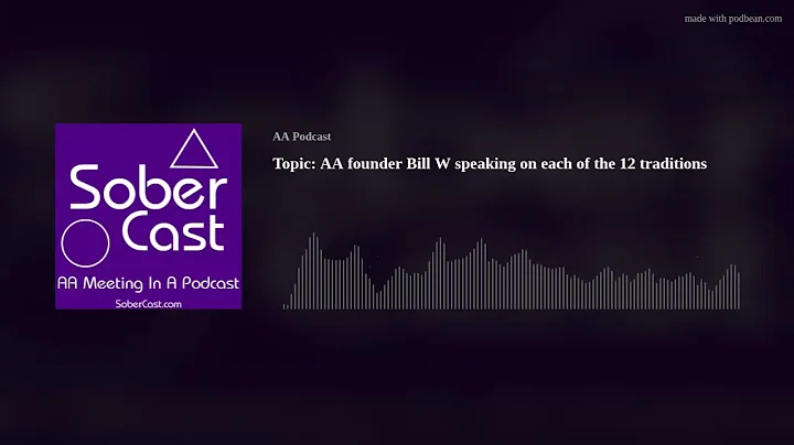 Topic: AA founder Bill W speaking on each of the 12 traditions
