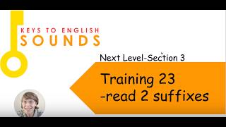 Section 3 ~ Video 23: Read 2 suffixes