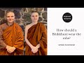 How should a bhikkhun wear the robe