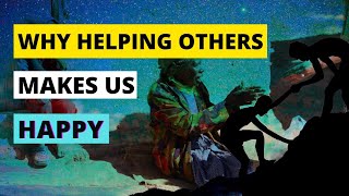 The Helper's High | Why helping others makes us happy