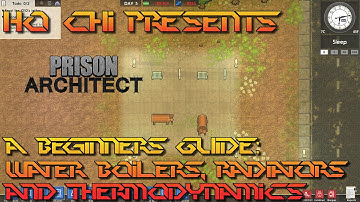 Prison Architect - A Beginners Guide: Water Boilers, Radiators and Thermodynamics