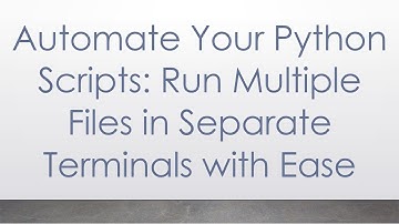 Automate Your Python Scripts: Run Multiple Files in Separate Terminals with Ease
