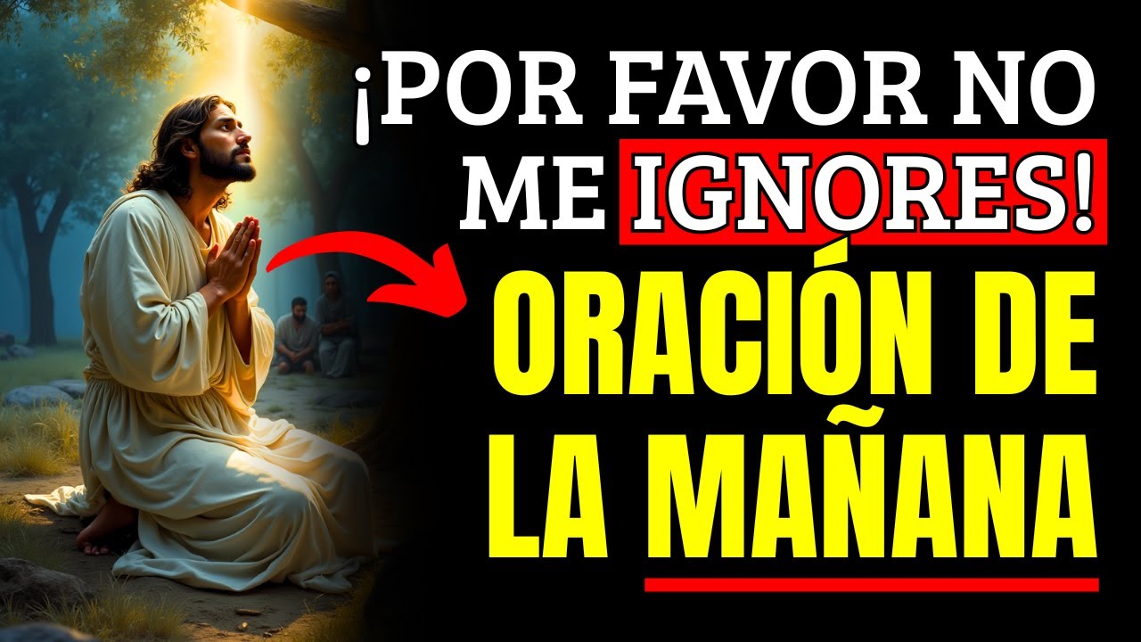 ORACIÓN DE LA MAÑANA QUE TRANSFORMARÁ TU VIDA EN MINUTOS - YouTube