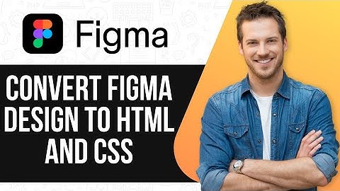 How To Convert Figma Design To HTML And CSS