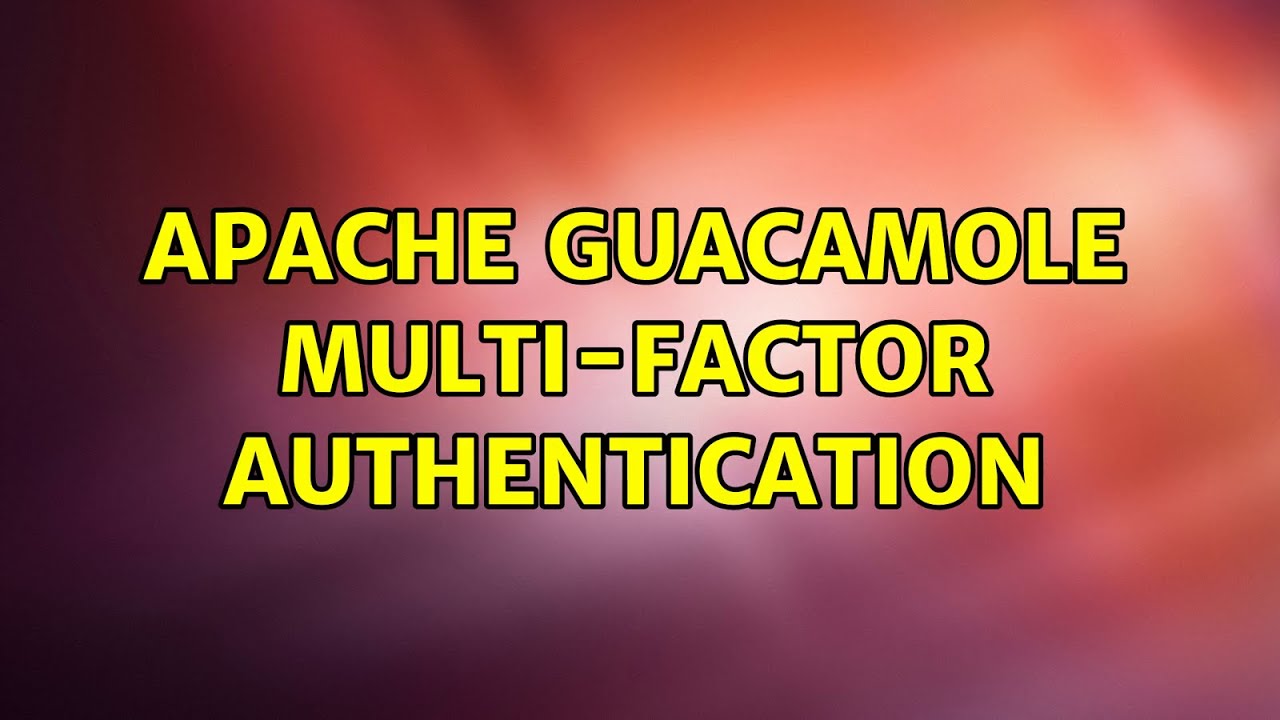 Apache Guacamole Multifactor Authentication YouTube