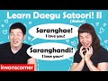 Learn Daegu Satoori Dialect, Korea&#39;s Southern Accent! #2