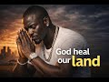 God Heal Our Land Gospel Hip Hop Prayer For The Nations Official Music Video mp3