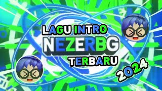 Lagu Intro @NezerBG456 V7 Terbaru 2024