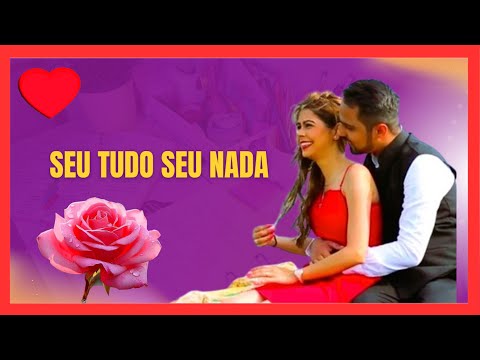 ♫💕Seu Tudo, Seu Nada | Música Romântica💕♫