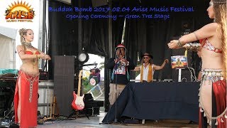 Buddah Bomb 2017.08.04 Arise Music Festival Green Tree Stage Opening Ceremony (part I)