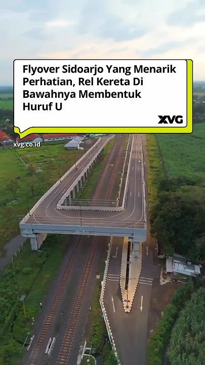 Flyover Sidoarjo Yang Menarik Perhatian, Rel Kereta Di Bawahnya Membentuk Huruf U