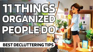 Minimalism and Decluttering 11 Things Organized People With Clean Homes Do