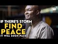 NO MATTER WHAT YOU ARE GOING THROUGH FIND PEACE IT WILL SOON PASS Apostle Joshua Selman